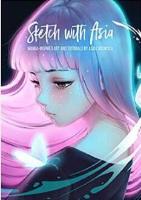 Sketch with Asia：Manga-inspired art and tutorials by Asia Ladowska