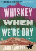 Whiskey When We're Dry: A Novel