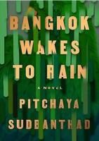 Bangkok wakes to rain: a novel 