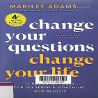 Change your questions, change your life : 12 powerful tools for leadership, coaching, and results